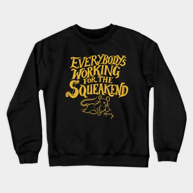 Everybody's Working for the Squeakend - Yellow Crewneck Sweatshirt by Hello From the Magic Tavern